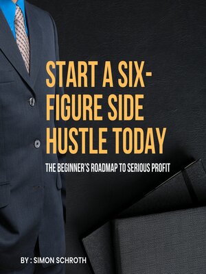 cover image of Start a Six-Figure Side Hustle Today